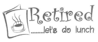 RETIRED ........LET'S DO LUNCH logo