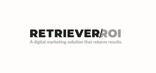 RETRIEVER/ROI A DIGITAL MARKETING SOLUTION THAT RETURNS RESULTS. logo