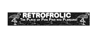 RETROFROLIC THE PLACE OF PINK PAIN AND PLEASURE! logo