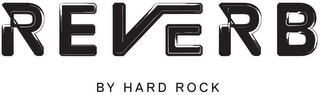 REVERB BY HARD ROCK