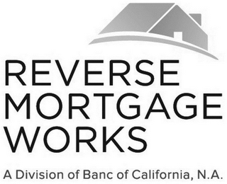 REVERSE MORTGAGE WORKS A DIVISION OF BANC OF CALIFORNIA, N.A. logo