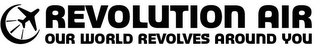 REVOLUTION AIR OUR WORLD REVOLVES AROUND YOU logo