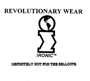 REVOLUTIONARY WEAR I IRONIC DEFINITELY NOT FOR THE SELLOUTS logo