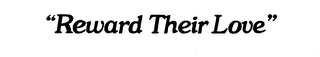 "REWARD THEIR LOVE" logo