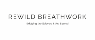 REWILD BREATHWORK BRIDGING THE SCIENCE & THE SACRED logo
