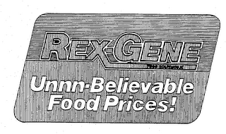 REX-GENE UNNN-BELIEVABLE FOOD PRICES! logo