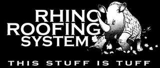 RHINO ROOFING SYSTEM THIS STUFF IS TUFF logo