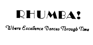 RHUMBA! WHERE EXCELLENCE DANCES THROUGH TIME logo