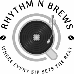 RHYTHM N BREWS, WHERE EVERY SIP SETS THE BEAT