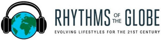 RHYTHMS OF THE GLOBE EVOLVING LIFESTYLESFOR THE 21ST CENTURY logo