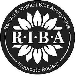 R•I•B•A RACISM & IMPLICIT BIAS ANONYMOUS ERADICATE RACISM logo