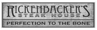 RICKENBACKER'S STEAK HOUSE PERFECTION TO THE BONE logo