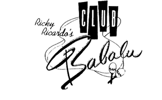 RICKY RICARDO'S CLUB BABALU