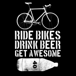 RIDE BIKES DRINK BEER GET AWESOME 40 logo