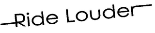 RIDE LOUDER logo