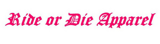 RIDE OR DIE APPAREL logo