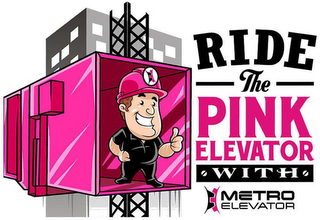 RIDE THE PINK ELEVATOR WITH METRO ELEVATOR logo