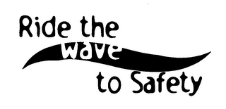 RIDE THE WAVE TO SAFETY logo