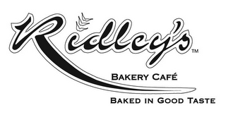 RIDLEY'S BAKERY CAFÉ BAKED IN GOOD TASTE logo