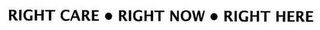 RIGHT CARE · RIGHT NOW · RIGHT HERE logo