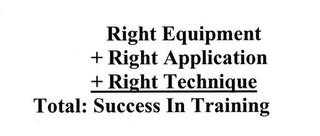RIGHT EQUIPMENT + RIGHT APPLICATION + RIGHT TECHNIQUE TOTAL: SUCCESS IN TRAINING logo