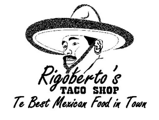 RIGOBERTO'S TACO SHOP TE BEST MEXICAN FOOD IN TOWN logo