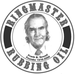 RINGMASTER RUBBING OIL FRANK B. SEWELL FOUNDER 1916-2006 logo