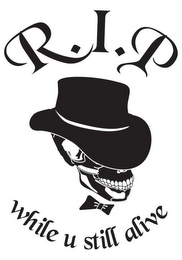 R.I.P WHILE U STILL ALIVE logo