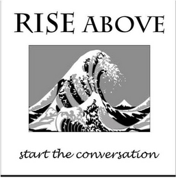 RISE ABOVE START THE CONVERSATION logo