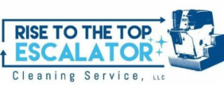 RISE TO THE TOP ESCALATOR CLEANING SERVICE, LLC