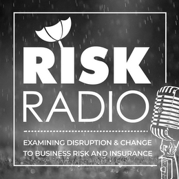 RISK RADIO EXAMINING DISRUPTION & CHANGE TO BUSINESS RISK AND INSURANCE logo