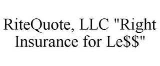 RITEQUOTE, LLC "RIGHT INSURANCE FOR LE$$" logo