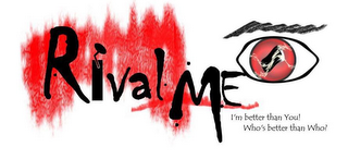 RIVAL ME   I'M BETTER THAN YOU! WHO'S BETTER THAN WHO? logo