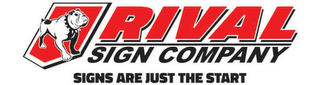 RIVAL SIGN COMPANY SIGNS ARE JUST THE START logo