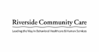 RIVERSIDE COMMUNITY CARE LEADING THE WAY IN BEHAVIORAL HEALTHCARE & HUMAN SERVICES logo