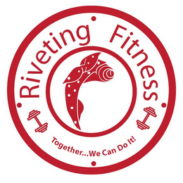 RIVETING FITNESS TOGETHER... WE CAN DO IT! logo