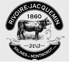 RIVOIRE-JACQUEMIN SALINES DE MONTMOROT (JURA) 1860 DÉPOSÉ R'J DÉPOSÉ logo