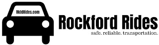 RKFDRIDES.COM ROCKFORD RIDES SAFE. RELIABLE. TRANSPORTATION. logo