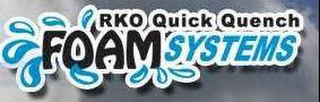 RKO QUICK QUENCH FOAM SYSTEMS logo