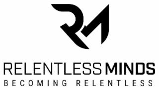 RM RELENTLESS MINDS BECOMING RELENTLESS logo