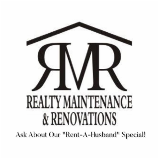 RMR REALTY MAINTENANCE & RENOVATIONS ASK ABOUT OUR "RENT-A-HUSBAND" SPECIAL logo