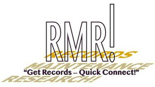 RMR! RECORDS MAINTENANCE RESEARCH "GET RECORDS -QUICK CONNECT!" logo