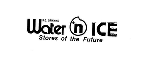 R.O. DRINKING WATER 'N ICE STORES OF THE FUTURE logo