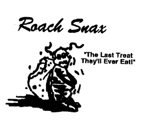 ROACH SNAX "THE LAST TREAT THEY'LL EVER EAT!" logo