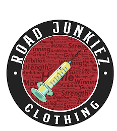 ROAD JUNKIEZ CLOTHING STRENGTH HUSTLE GRIND SUCCESS WINNING MONEY AMBITION logo
