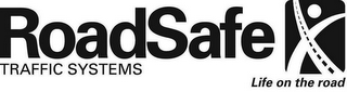ROADSAFE TRAFFIC SYSTEMS LIFE ON THE ROAD logo