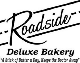 ROADSIDE DELUXE BAKERY "A STICK OF BUTTER A DAY, KEEPS THE DOCTOR AWAY" logo