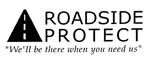 ROADSIDE PROTECT "WE'LL BE THERE WHEN YOU NEED US" logo