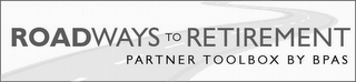 ROADWAYS TO RETIREMENT PARTNER TOOLBOX BY BPAS logo