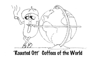 'ROASTED OTT' COFFEES OF THE WORLD logo